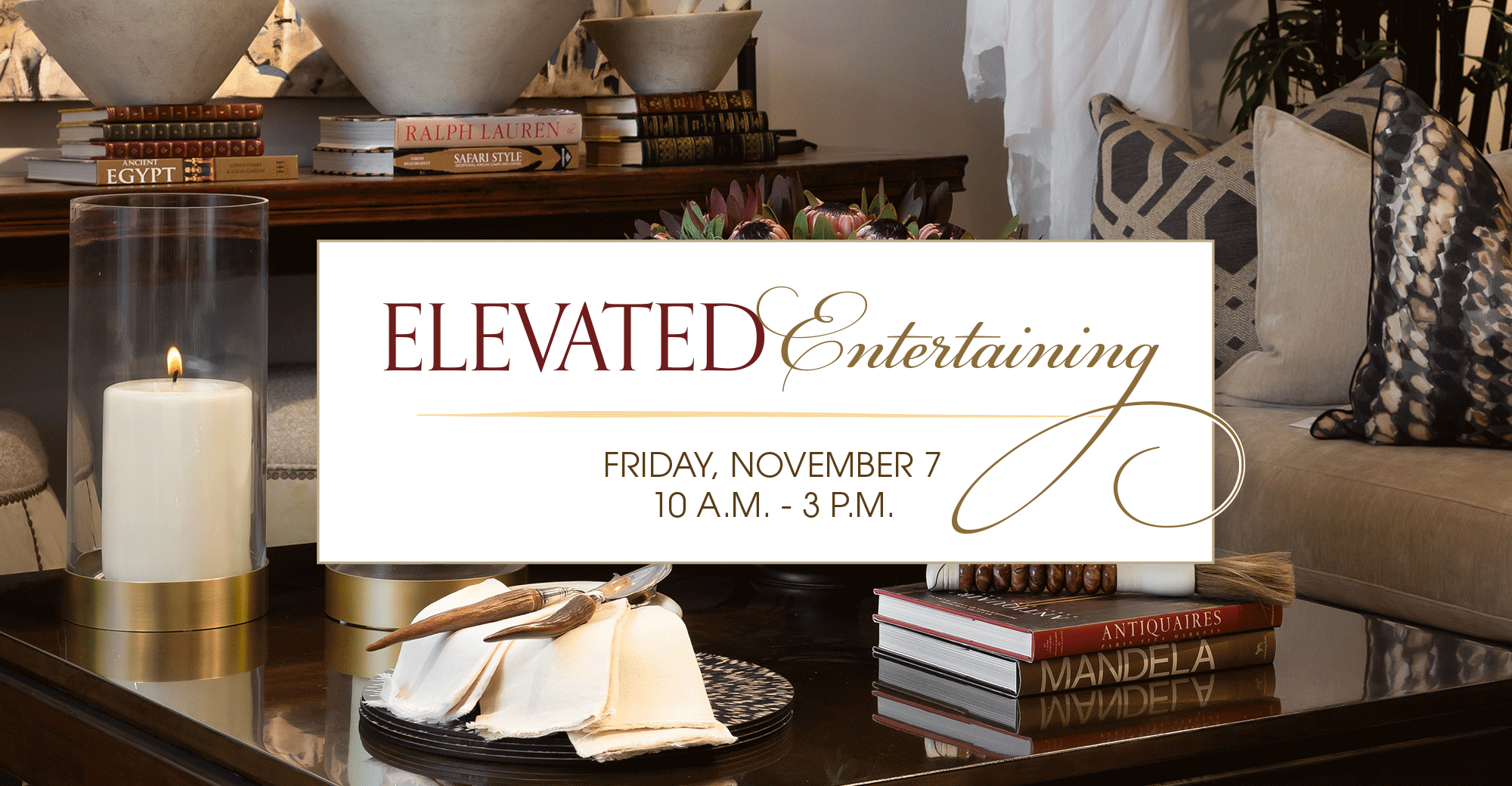 Elevated Entertaining Friday, Nov. 7 10 - 3