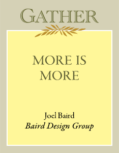 More is More | Joel Baird, Baird Design Group