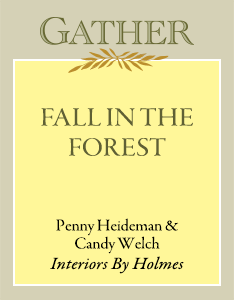 Fall in the Forest | Penny Heideman & Candy Welch, Interiors By Holmes