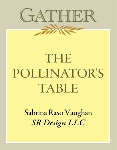 The Pollinator’s Table | Sabrina Raso Vaughan, SR Design LLC