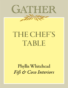 The Chef’s Table | Phyllis Whithead, Fifi & Coco Interiors  