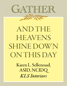 And The Heavens Shine Down on This Day | Karen L. Sellenraad, KLS Interiors