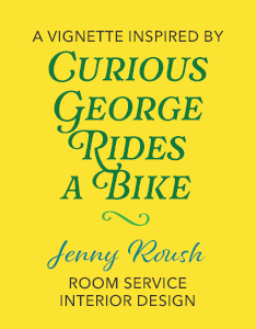 Jenny Roush - Room Service Interior Design Vignette | Curious George