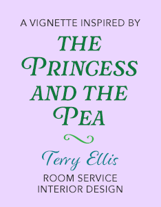 Room Service Interior Design - Terry Ellis Vignette | Princess and the Pea
