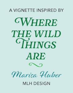 Marisa Huber - MLH Designs Vignette | Where the Wild Things Are