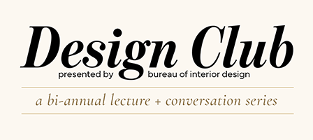 Design Club - Presented by Bureau of Interior Design