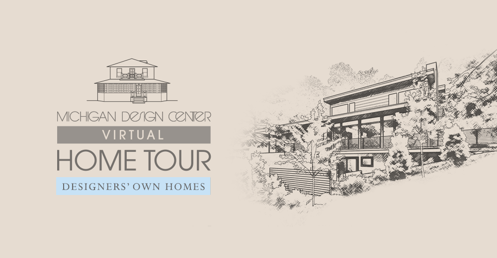 Michigan Design Center Virtual Home Tour Designers Own Homes
